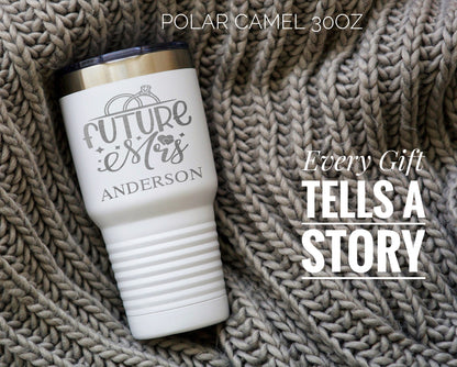 Future Mrs Personalized Yeti or Polar Tumbler, Custom Future Mrs Tumbler