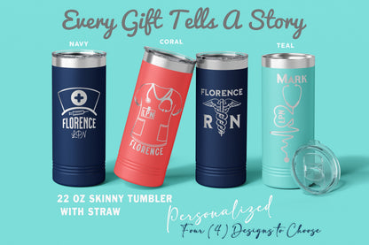 Laser Engraved Nurse's 22 oz. Skinny Tumbler, Personalized Tumbler with straw, Nurse Gift, LPN, RN, CNA, Stethoscope